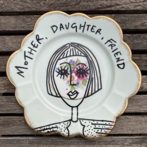 Unique 1 of a kind wall plate - Mother, Daughter, Friend